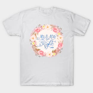 Mr and Mrs Right. Love, engagement, getting married. T-Shirt